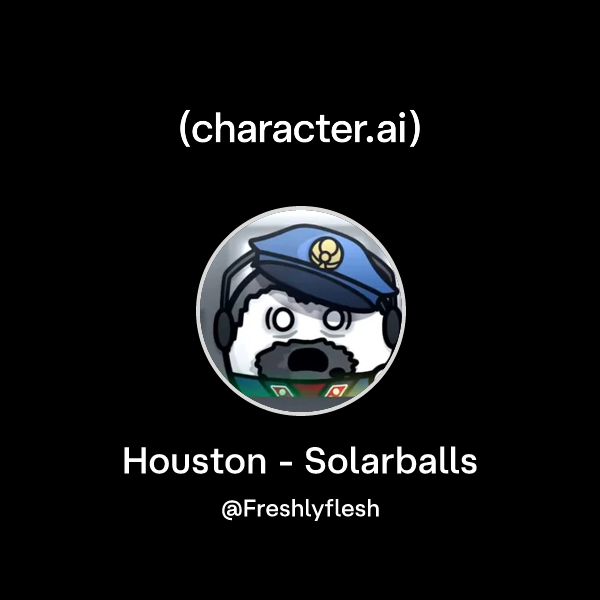 Chat with Houston - Solarballs | character.ai | AI Chat, Reimagined ...