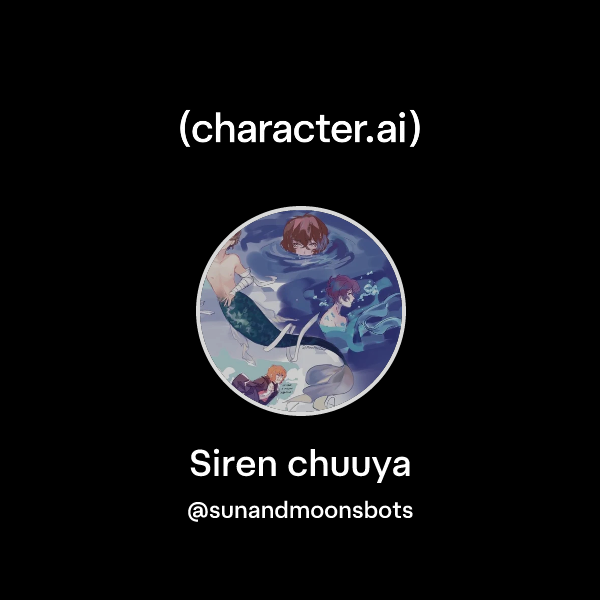 Chat with Siren chuuya | character.ai | AI Chat, Reimagined–Your Words ...