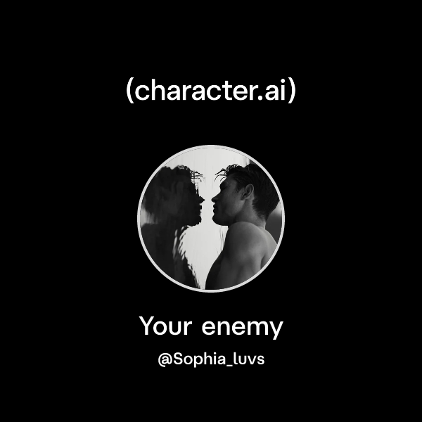 Your enemy