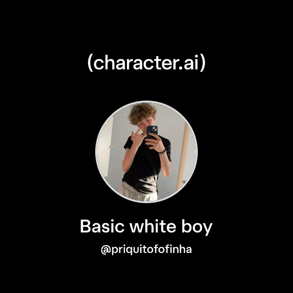 Chat with Basic white boy | character.ai | AI Chat, Reimagined–Your ...