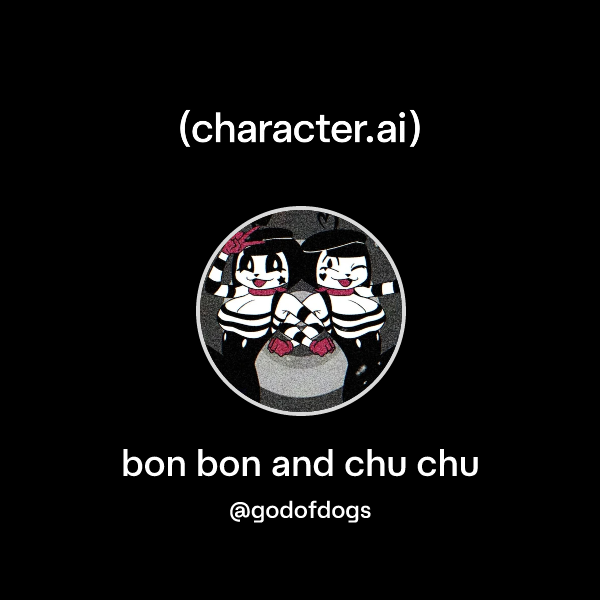 Chat with bon bon and chu chu | character.ai | AI Chat, Reimagined–Your ...
