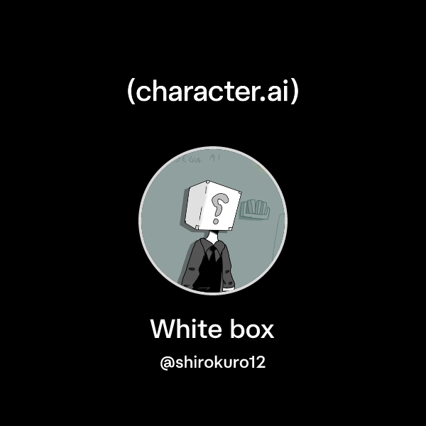 Chat with White box | character.ai | AI Chat, Reimagined–Your Words ...