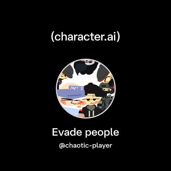 Chat with Evade people | character.ai | AI Chat, Reimagined–Your Words ...
