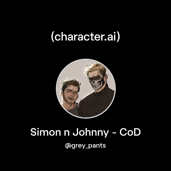 Chat with Simon n Johnny - CoD | character.ai | AI Chat, Reimagined ...