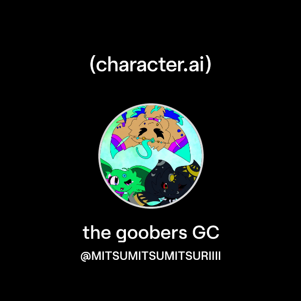 Chat with the goobers GC | character.ai | Personalized AI for every ...