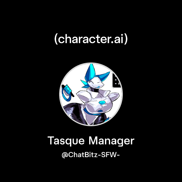 Chat with Tasque Manager | character.ai | AI Chat, Reimagined–Your ...