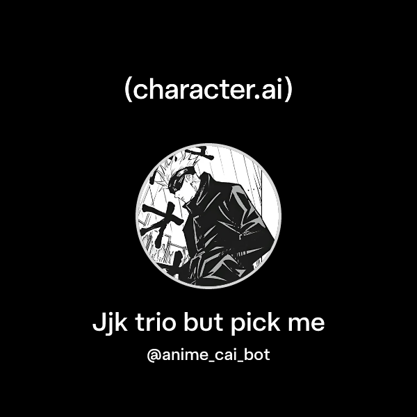 Jjk trio but pick me