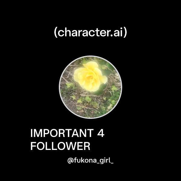 Chat with IMPORTANT 4 FOLLOWER | character.ai | Personalized AI for ...