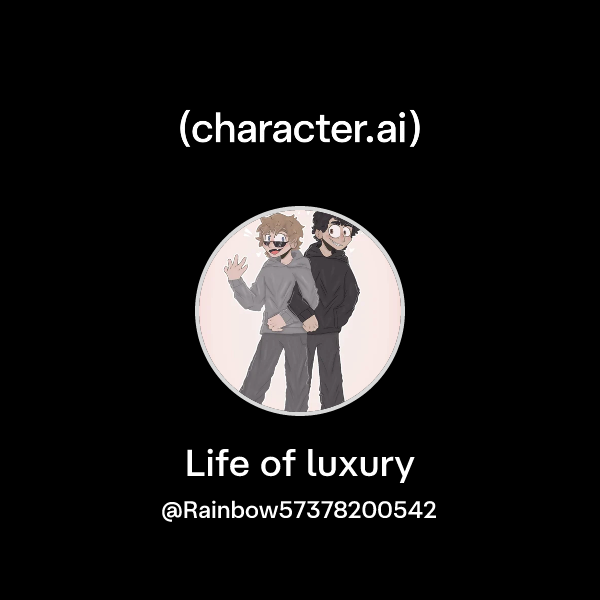Chat with Life of luxury | character.ai | AI Chat, Reimagined–Your
