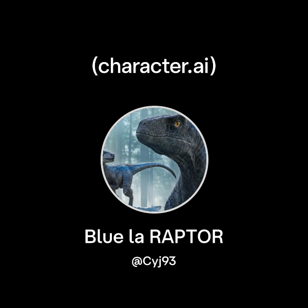 Chat with Blue la RAPTOR | character.ai | Personalized AI for every ...