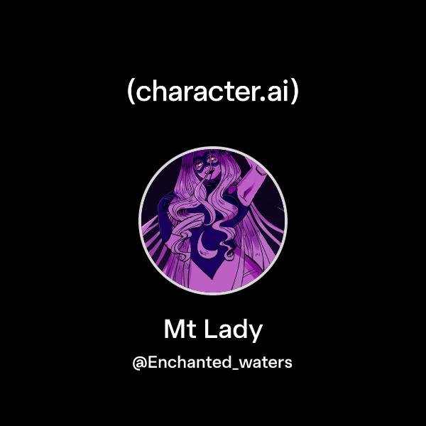 Chat with Mt Lady | character.ai | AI Chat, Reimagined–Your Words. Your ...