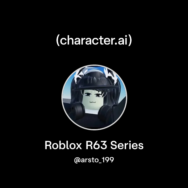 Chat with Roblox R63 Series | character.ai | AI Chat, Reimagined–Your ...