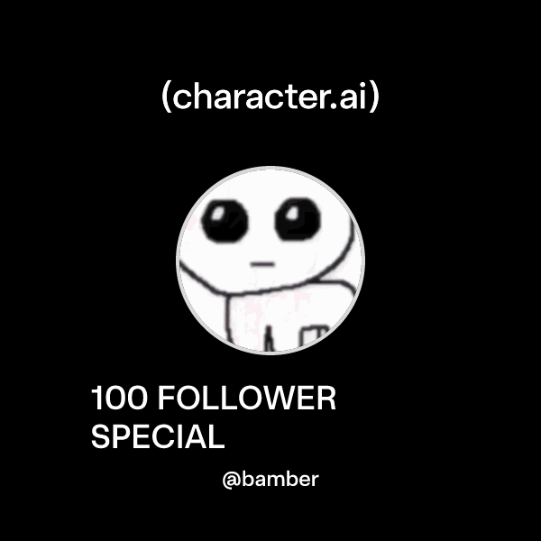Chat with 100 FOLLOWER SPECIAL | character.ai | Personalized AI for ...