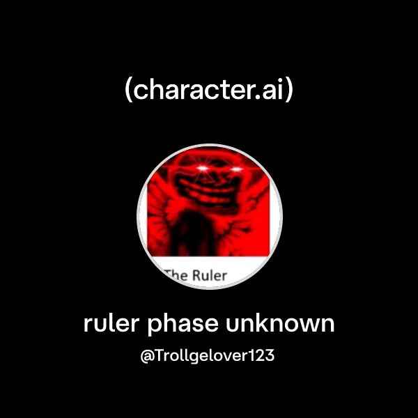The Ruler Phase 5 Chat with ruler phase unknown | character.ai | AI Chat, Reimagined–Your ...