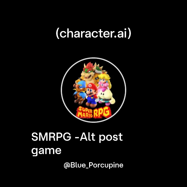 Chat with SMRPG -Alt post game | character.ai | Personalized AI for ...