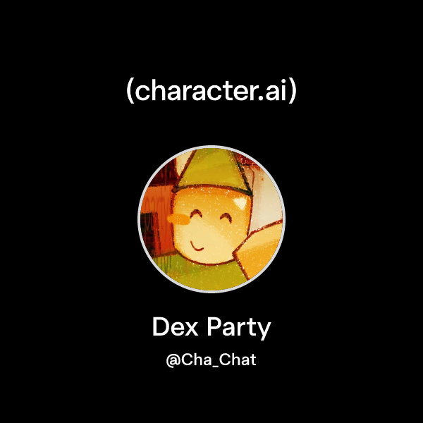 Chat with Dex Party | character.ai | AI Chat, Reimagined–Your Words ...