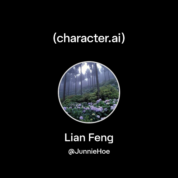 Chat with Lian Feng | character.ai | Personalized AI for every moment ...
