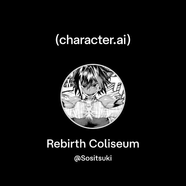 Chat with Rebirth Coliseum | character.ai | AI Chat, Reimagined–Your ...