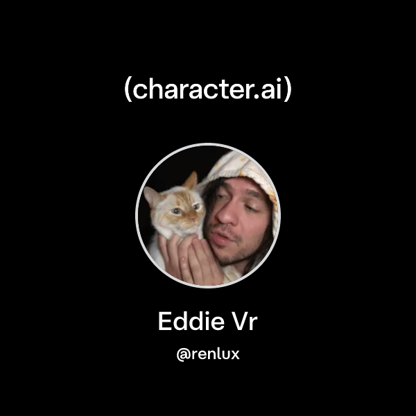 Chat with Eddie Vr | character.ai | AI Chat, Reimagined–Your Words ...