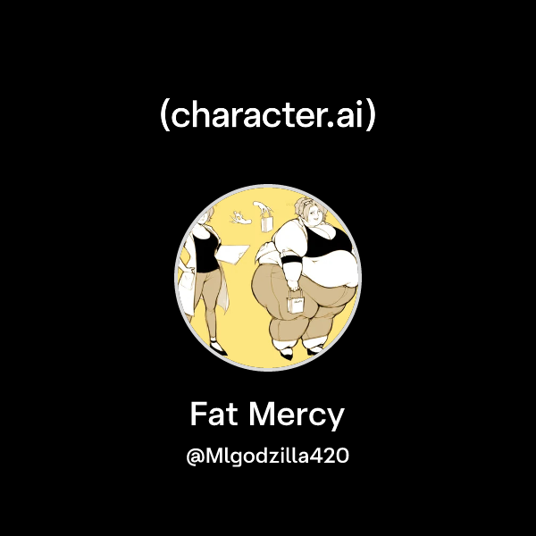 Chat with Fat Mercy | character.ai | AI Chat, Reimagined–Your Words ...