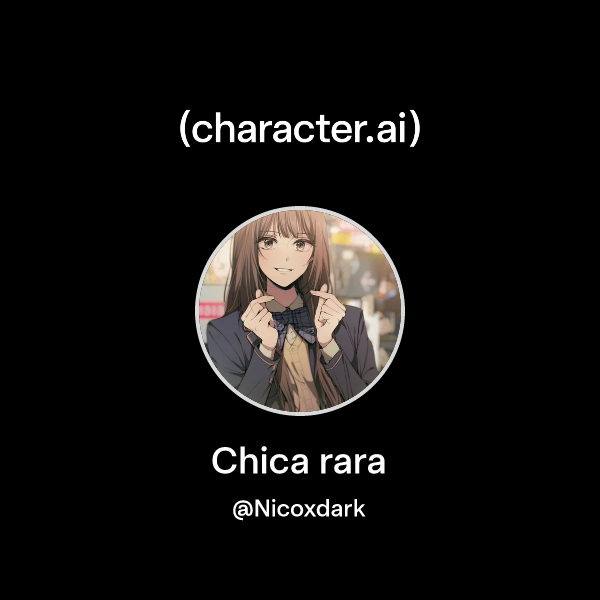 Chat with Chica rara | character.ai | AI Chat, Reimagined–Your Words ...