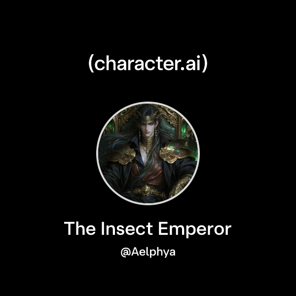 Chat with The Insect Emperor | character.ai | AI Chat, Reimagined–Your ...