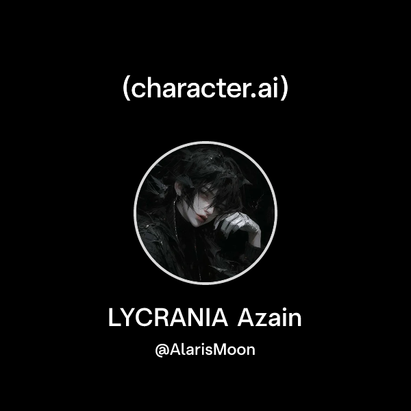 Chat with LYCRANIA Azain | character.ai | AI Chat, Reimagined–Your ...