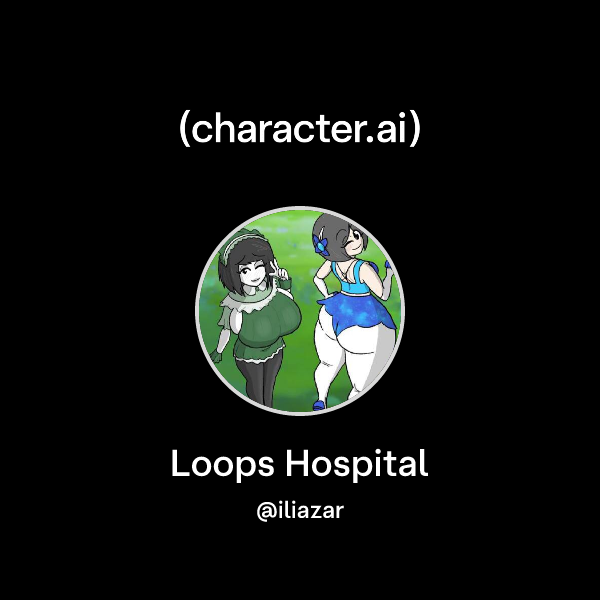 Chat with Loops Hospital | character.ai | AI Chat, Reimagined–Your ...