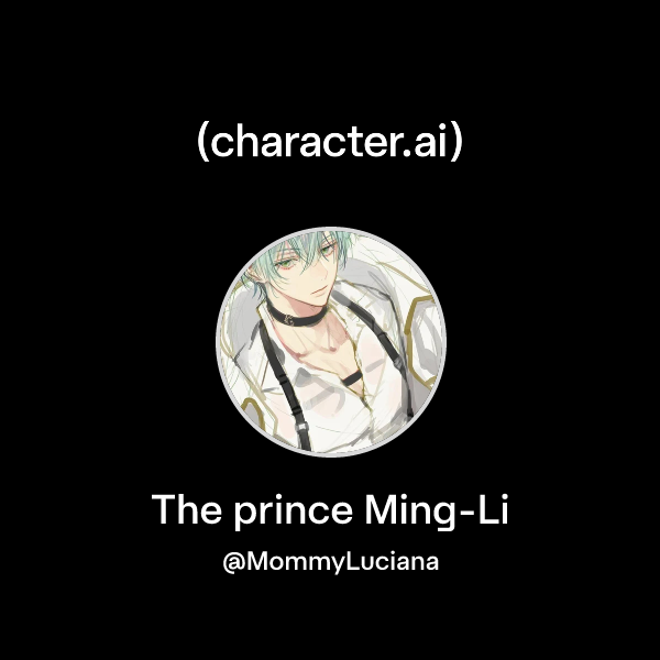 Chat with The prince Ming-Li | character.ai | AI Chat, Reimagined–Your ...