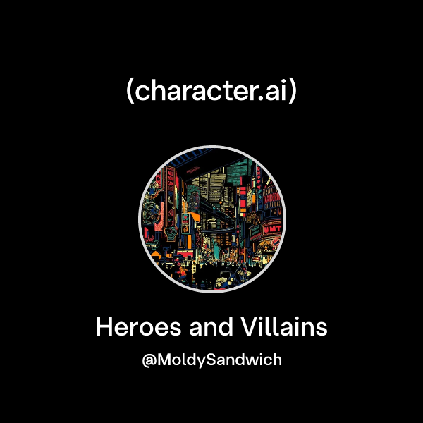 Heroes and Villains