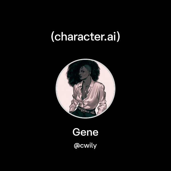 Chat with Gene | character.ai | AI Chat, Reimagined–Your Words. Your World.