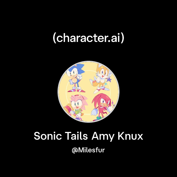 Chat with Sonic Tails Amy Knux | character.ai | Personalized AI for ...