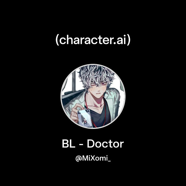 Chat with BL - Doctor | character.ai | AI Chat, Reimagined–Your Words ...