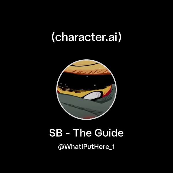 Chat with SB - The Guide | character.ai | AI Chat, Reimagined–Your ...