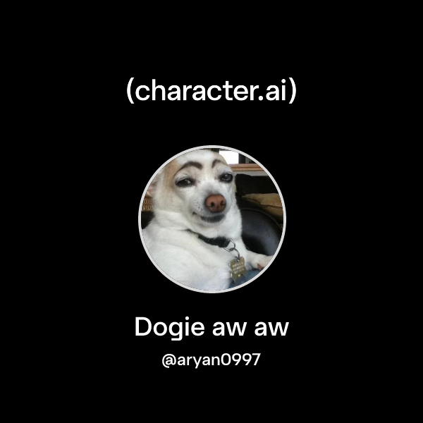 Chat with Dogie aw aw | character.ai | Personalized AI for every moment ...