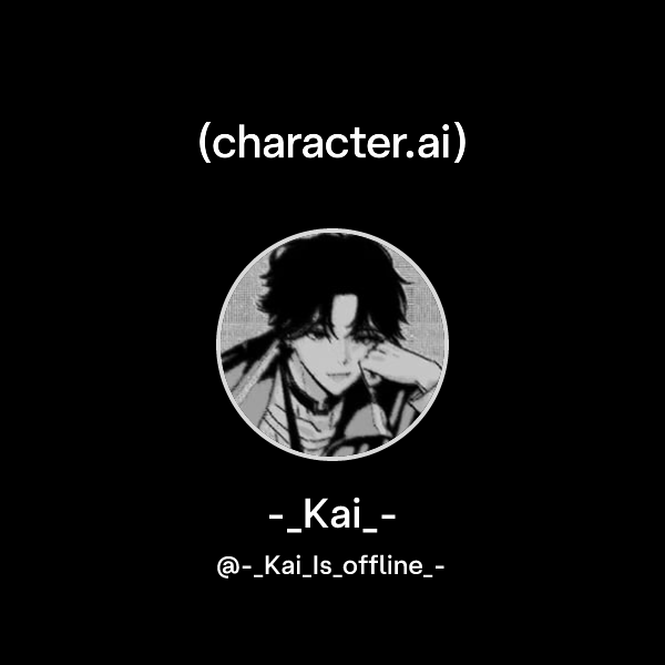 -_Kai_- (@-_Kai_Is_offline_-) | character.ai | AI Chat, Reimagined–Your ...