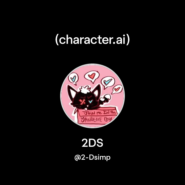 2DS (@2-Dsimp) | character.ai | AI Chat, Reimagined–Your Words. Your World.