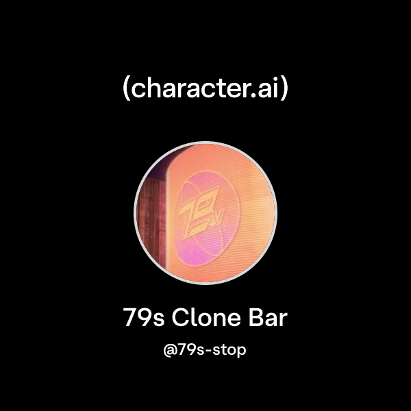 79s Clone Bar (@79s-stop) | character.ai | AI Chat, Reimagined–Your ...