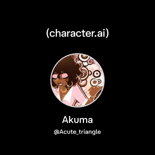 Akuma (@Acute_triangle) | character.ai | AI Chat, Reimagined–Your Words ...