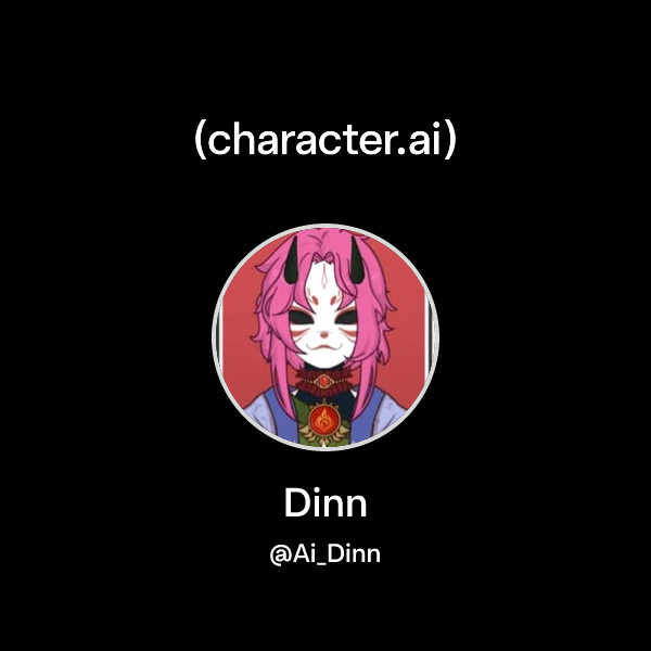 Dinn (@Ai_Dinn) | character.ai | AI Chat, Reimagined–Your Words. Your ...