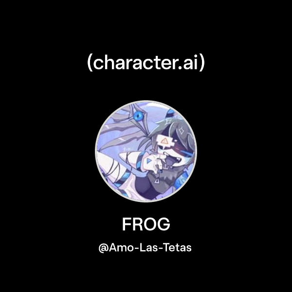 FROG (@Amo-Las-Tetas) | character.ai | Personalized AI for every moment of your day