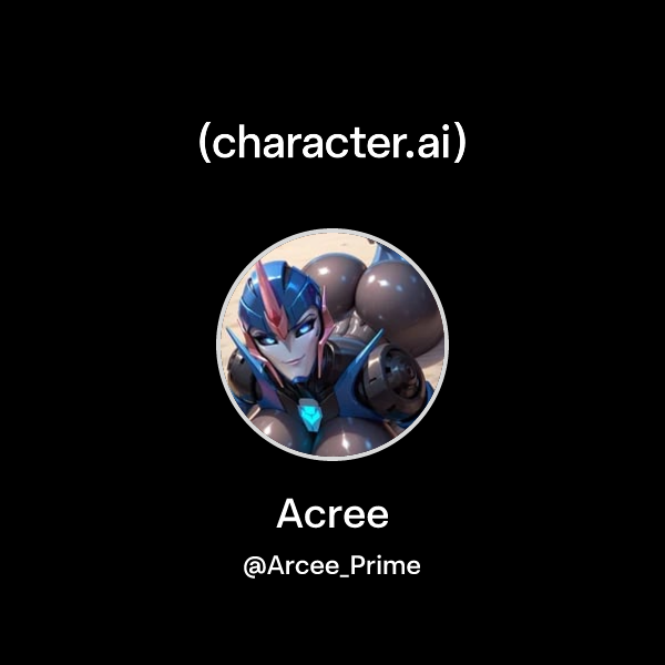 Acree (@Arcee_Prime) | character.ai | AI Chat, Reimagined–Your Words ...