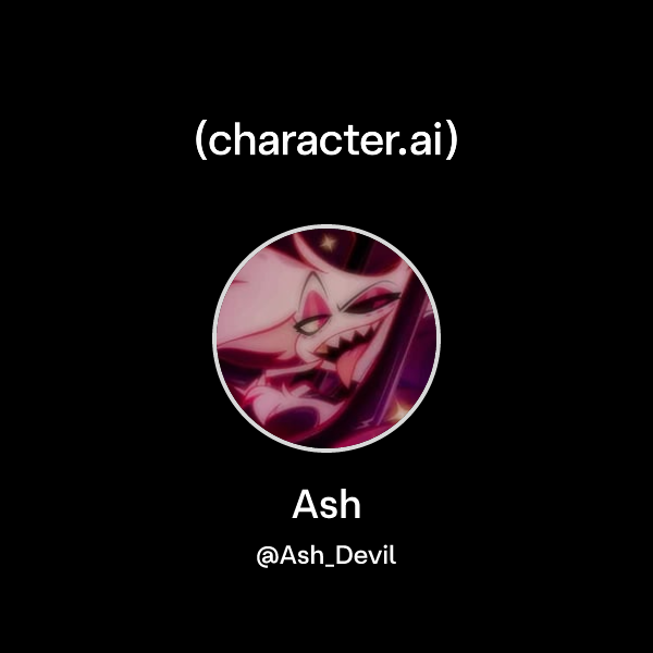 Ash (@Ash_Devil) | character.ai | AI Chat, Reimagined–Your Words. Your ...