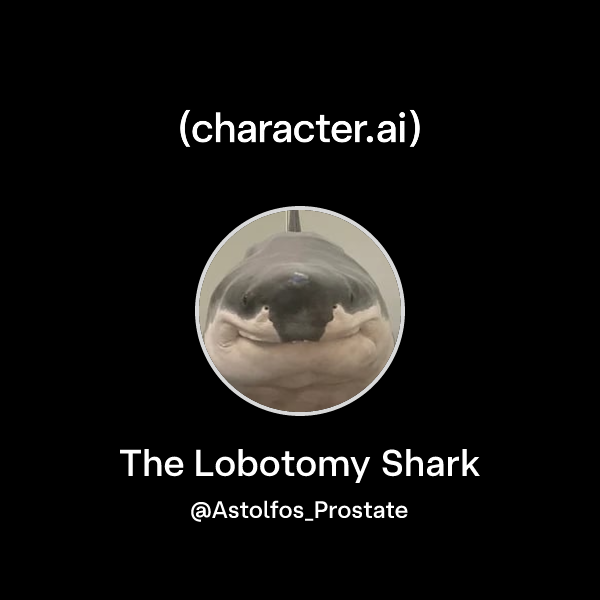 The Lobotomy Shark Astolfos Prostate Character Ai Ai Chat