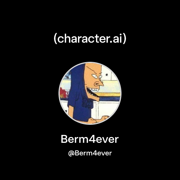 Berm4ever (@Berm4ever) | character.ai | AI Chat, Reimagined–Your Words ...