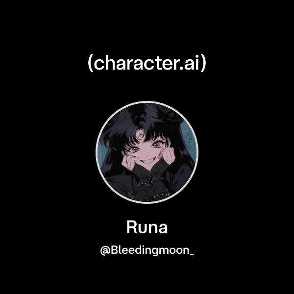 Runa (@Bleedingmoon_) | character.ai | Personalized AI for every moment ...