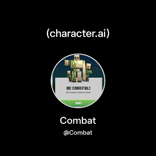 Combat (@Combat) | character.ai | AI Chat, Reimagined–Your Words. Your ...