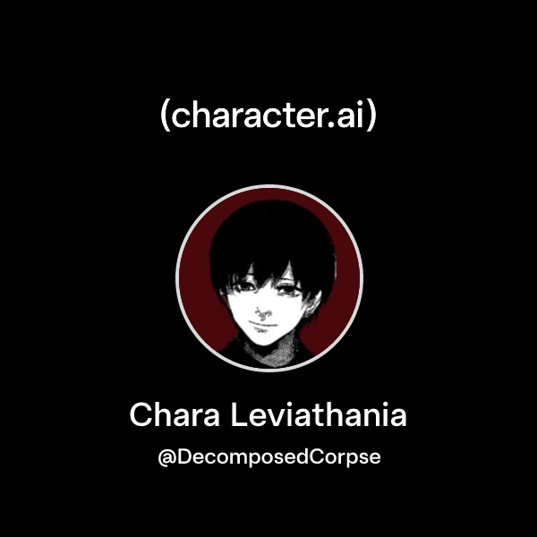 Chara Leviathania (@DecomposedCorpse) | character.ai | AI Chat ...