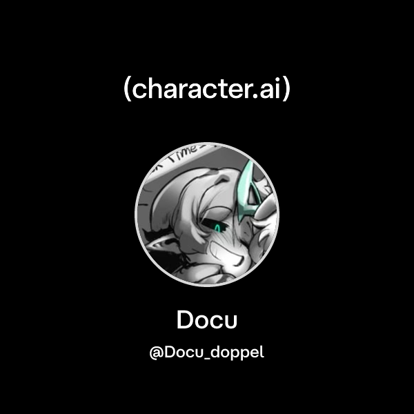 Docu (@Docu_doppel) | character.ai | AI Chat, Reimagined–Your Words ...
