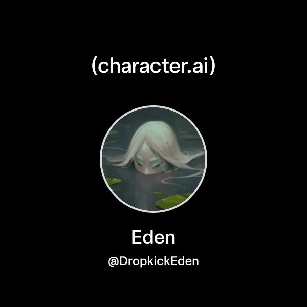 Eden DropkickEden Character ai AI Chat Reimagined Your Words Eden dropkickeden character ai ai chat reimagined your words